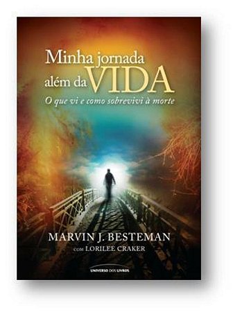Minha jornada além da vida: O que eu vi e como sobrevivi à morte