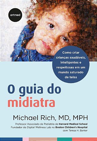 O GUIA DO MIDIATRA: Como Criar Crianças Saudáveis, Inteligentes e Respeitosas em um Mundo Saturado de Telas