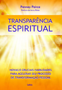 Transparência espiritual: Novas e cruciais habilidades para acelerar seu processo de transformação pessoal