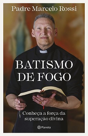 Batismo de fogo: Conheça a força da superação divina