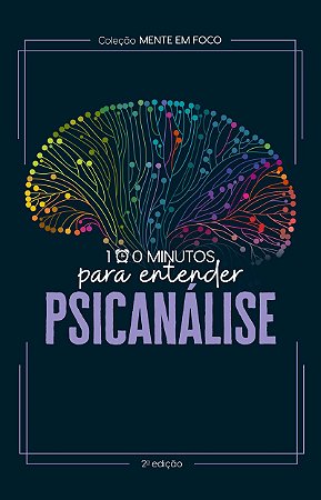 Coleção Mente em foco - 100 Minutos para entender a Psicanálise