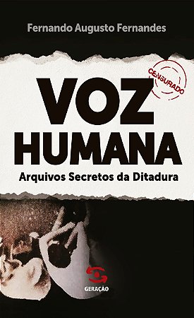Voz Humana: Arquivos Secretos da Ditadura