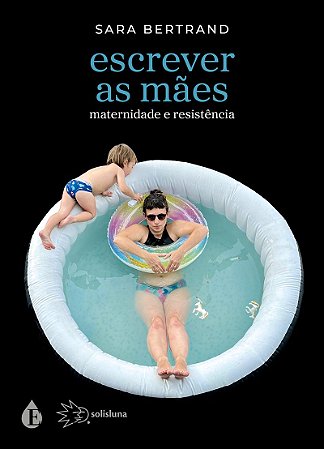 Escrever as mães: maternidade e resistência