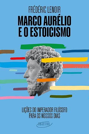 Marco Aurélio e o estoicismo: Lições do imperador filósofo para os nossos dias