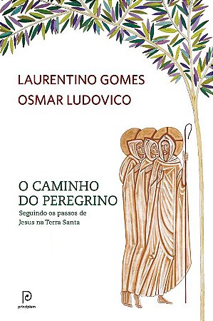 O caminho do peregrino: Seguindo os passos de Jesus na Terra Santa