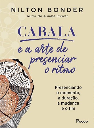 Cabala e a arte de presenciar o ritmo: Presenciando o momento, a duração, a mudança e o fim