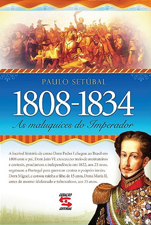 As Maluquices do Imperador: 1808-1834