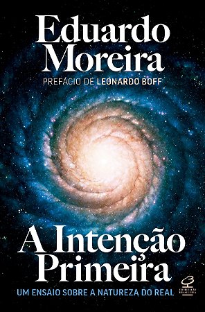 A Intenção Primeira: Um ensaio sobre a natureza do real