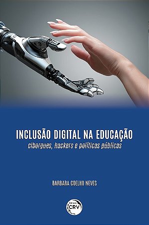 Inclusão digital na educação: ciborgues, hackers e políticas públicas