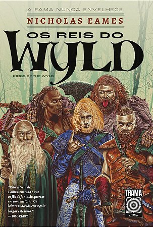 Os reis do Wyld: 1: A fama nunca envelhece