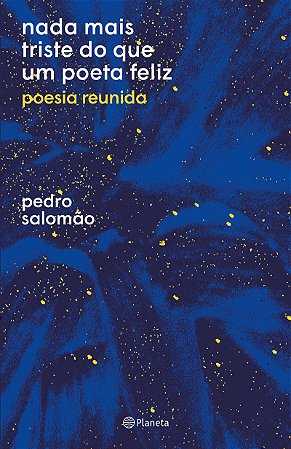 nada mais triste do que um poeta feliz: poesia reunida