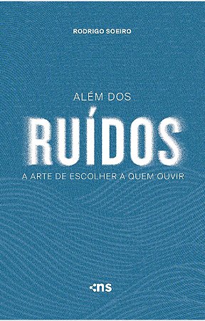 ALÉM DOS RUÍDOS: A ARTE DE ESCOLHER A QUEM OUVIR