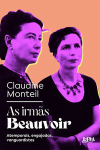AS IRMÃS BEAUVOIR: ATEMPORAIS, ENGAJADAS, VANGUARDISTAS