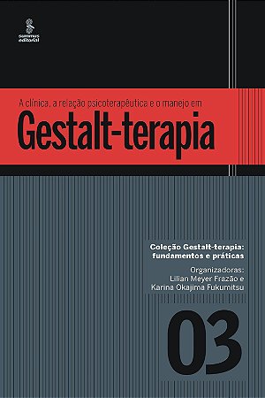 A clínica, a relação psicoterapêutica e o manejo em gestalt-terapia