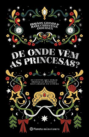 De onde vêm as princesas?: Os contos que deram origem às histórias mais amadas do cinema