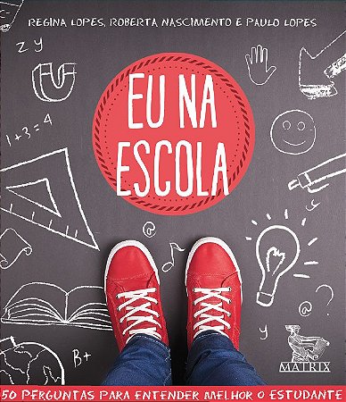 Eu na escola: 50 perguntas para entender melhor o estudante