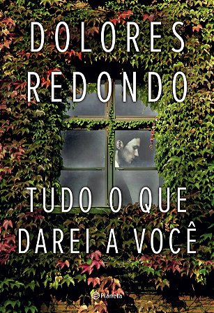 Tudo o que darei a você: (Biblioteca Dolores Redondo)
