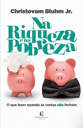 Na riqueza e na pobreza: O que fazer quando as contas não fecham