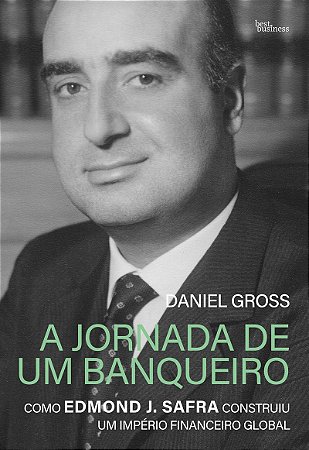 A jornada de um banqueiro: Como Edmond J. Safra construiu um império financeiro global
