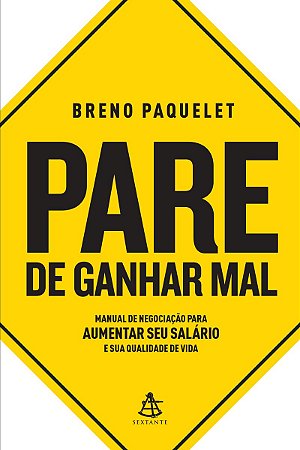 Pare de ganhar mal: Manual de negociação para aumentar seu salário e sua qualidade de vida