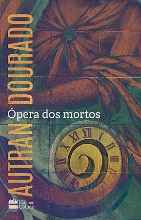 Ópera dos mortos: um romance