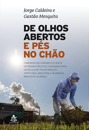 De olhos abertos e pés no chão: Uma grande epopeia de empreendedorismo no Brasil