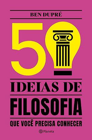50 Ideias de Filosofia: que você precisa conhecer