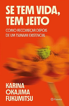 Se tem vida, tem jeito: Como recomeçar depois de um tsunami existencial
