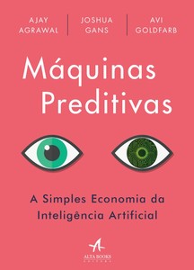 Máquinas preditivas: a simples economia da inteligência artificial