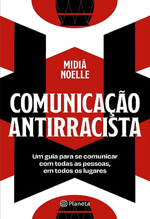 Comunicação antirracista: Um guia para se comunicar com todas as pessoas, em todos os lugares
