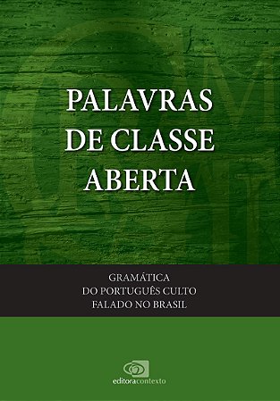 Gramática do português culto falado no Brasil - vol. III - palavras de classes abertas