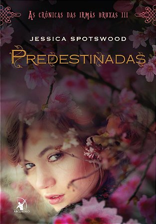 Predestinadas (As Crônicas das Irmãs Bruxas – Livro 3)