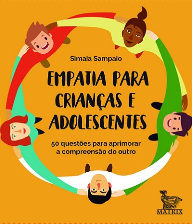 Empatia para crianças e adolescentes: 50 questões para aprimorar a compreensão do outro
