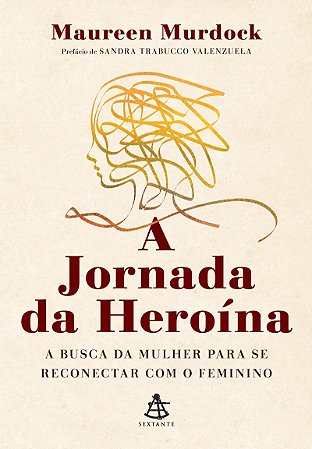 A jornada da heroína: A busca da mulher para se reconectar com o feminino