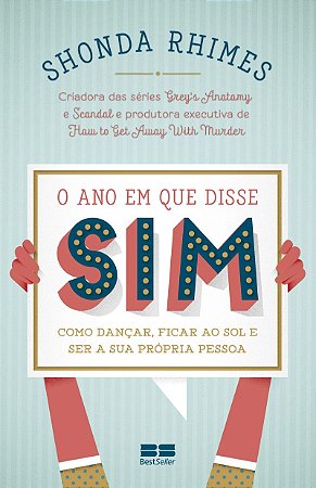 O ano em que disse sim: Como dançar, ficar ao sol e ser a sua própria pessoa