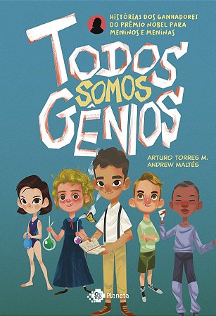 Todos somos gênios: Histórias dos ganhadores do Nobel para meninos e meninas