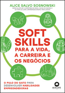Soft skills para a vida, a carreira e os negócios: o pulo do gato para desenvolver habilidades empreendedoras