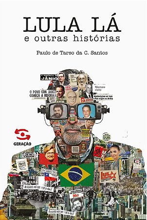 Lula Lá e outras histórias