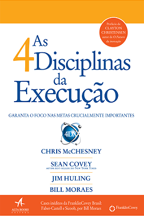 As 4 disciplinas da execução: Garanta o foco nas metas crucialmente importantes