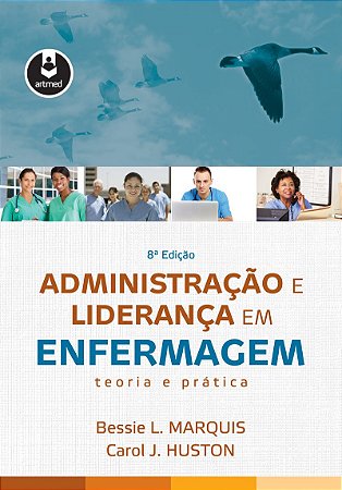 Administração e Liderança em Enfermagem: Teoria e prática