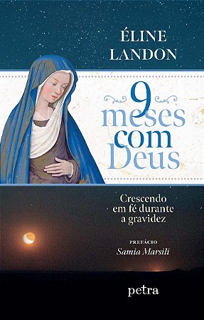 9 meses com Deus: Crescendo em fé durante a gravidez