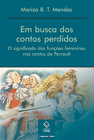 Em busca dos contos perdidos: O significado das funções femininas nos contos de Perrault