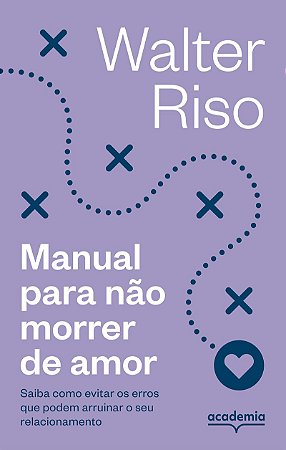 Manual para não morrer de amor - 4ª (Biblioteca Walter Riso): Saiba como evitar os erros que podem arruinar o seu relacionamento