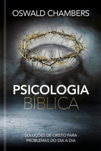 Psicologia Bíblica: Soluções de Cristo Para Problemas do dia a dia