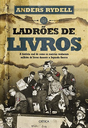 Ladrões de livros: A história real de como os nazistas roubaram milhões de livros durante a Segunda Guerra