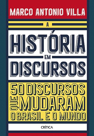 A história em discursos: 50 discursos que mudaram o Brasil e o mundo