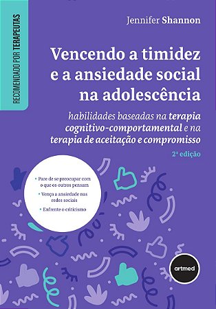 Vencendo a Timidez e a Ansiedade Social na Adolescência: Habilidades Baseadas na Terapia Cognitivo-comportamental e na Terapia de Aceitação e Compromisso