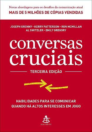 Conversas cruciais: Habilidades para se comunicar quando há altos interesses em jogo