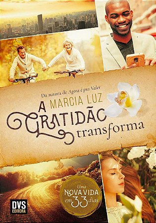 A Gratidão Transforma Uma nova vida em 33 dias