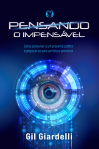Pensando o impensável: como sobreviver a um presente caótico e preparar-se para um futuro promissor.